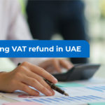 How To Claim Vat Refund In Uae | VAT Refunds in UAE
