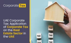 Corporate Tax on Real Estate Companies in UAE