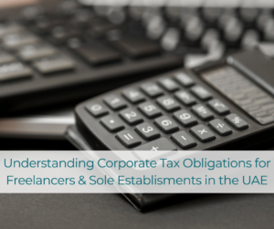 A Practical Guide to Corporate Tax for Freelancers and Sole Establishments in the UAE